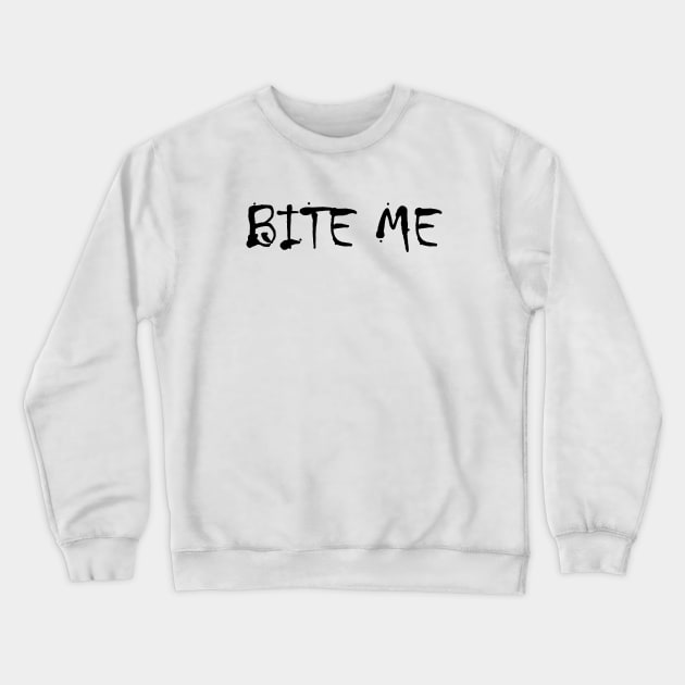 Bite Me | Vampire Quote | Goth | Gothic | Emo Crewneck Sweatshirt by GeeksUnite!